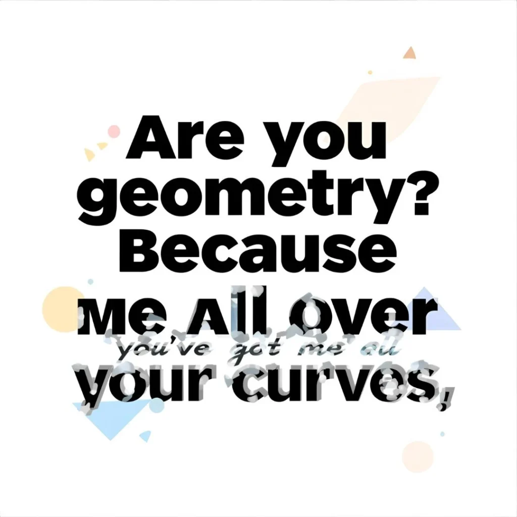 Are you geometry pickup lines