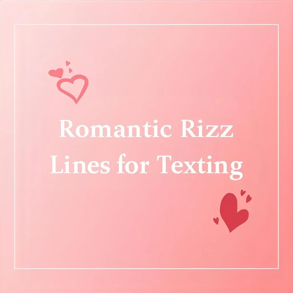 Romantic Rizz Lines for Texting